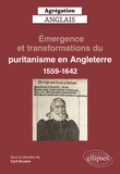 Cyril Selzner - Emergence et transformations du puritanisme en Angleterre (1559-1642).