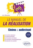Julien Monestiez - Le manuel de la réalisation - Cinéma & audiovisuel.