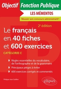 Philippe-Jean Quillien - Le français en 40 fiches et 600 exercices - Catégorie C.