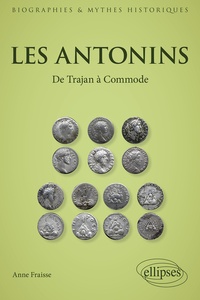 Anne Fraïsse - Les Antonins - De Trajan à Commode.