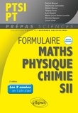 Patrick Beynet et Stéphanie Calmettes - Formulaire PTSI/PT Maths, physique-chimie, SII.