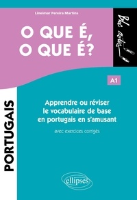 Lineimar Pereira Martins - O que é, o que é ? A1 - Apprendre ou réviser le vocabulaire de base en portugais en s'amusant avec exercices corrigés.
