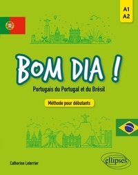 Catherine Leterrier - Bom dia ! Portugais du Portugal et du Brésil - Méthode pour débutants A1-A2.