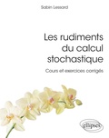 Sabin Lessard - Les rudiments du calcul stochastique - Cours et exercices corrigés.