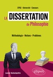 Laurent Dechezleprêtre - La dissertation de philosophie. CPGE. Université. Concours - Méthodologie, notions, problèmes.