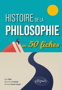 Denis Collin et Marie-Pierre Frondziak - Histoire de la philosophie en 50 fiches.