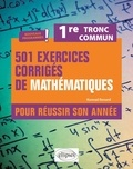 Konrad Renard - 501 exercices corrigés de mathématiques pour réussir son année. 1re. Tronc commun - Nouveaux programmes.