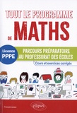 François Lavaux - Tout le programme de maths Licence PPPE - Parcours préparatoire au professorat des écoles - Cours et exercices corrigés.