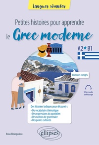 Anna Alexopoulou - Petites histoires pour apprendre le Grec moderne - A2-B1.