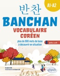 Eunjin Kim et Sinae Lee - Banchan Vocabulaire coréen  A1-A2 - Plus de 900 mots de base à découvrir en situation, avec fichiers audio.