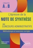 Frédéric Ingelaere et Cathie Niellen - L'épreuve de la note de synthèse aux concours administratifs catégories A et B - Méthodologie et exercices corrigés.