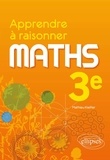 Mathieu Kieffer - Maths 3e Apprendre à raisonner.