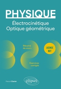 Pascal Clavier - Physique Licence BUT - Electrocinétique, optique géométrique.