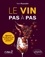 Yann Rousselin - Le vin pas à pas - Apprenez les clés sur le vin, et vivez votre passion !.