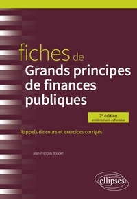 Jean-François Boudet - Fiches de grands principes de finances publiques - Rappels de cours et exercices corrigés.