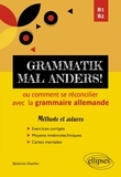 Beatrice Charlier - Grammatik mal anders! ou comment se réconcilier avec  la grammaire allemande - B1-B2 -  Méthode et astuces.