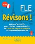 Tifany Bourdeau - Révisons ! FLE A1-A2 - Cahier d'activités pour réviser son vocabulaire en Français langue étrangère et atteindre le niveau A2.