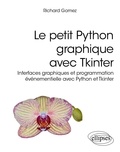 Richard Gomez - Le petit Python graphique avec Tkinter - Interfaces graphiques et programmation événementielle avec Python et Tkinter.