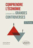 Vincent Clément et Ahmed Kherraz - Comprendre l'économie à travers ses grandes controverses - 50 fiches.