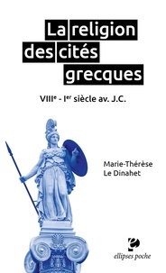 Marie-Thérèse Le Dinahet - La religion des cités grecques - VIIIe-Ier siècle av. J.-C..