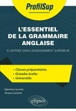 Eglantine Lecomte et Amaury Lemoine - L'essentiel de la grammaire anglaise - A l'entrée dans l'enseignement supérieur.