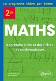 Yan Pradeau et Grégory Anguenot - Maths 2de Le programme thème par thème - Apprendre à lire et déchiffrer les mathématiques.