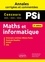 Abdellah Bechata et Olivier Bertrand - Maths et informatique PSI - Concours commun Mines-Ponts, Centrales-Supélec, CCINP, e3a.