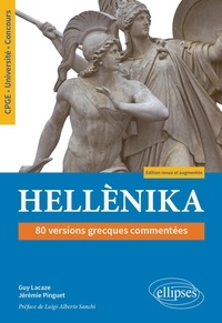 Guy Lacaze et Jérémie Pinguet - Hellènika, 80 versions grecques commentées - CPGE. Université. Concours.