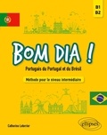 Catherine Leterrier - Bom dia ! Portugais du Portugal et du Brésil - Méthode pour le niveau intermédiaire (B1-B2).