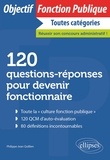 Philippe-Jean Quillien - 120 questions-réponses pour devenir fonctionnaire.