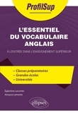 Eglantine Lecomte et Amaury Lemoine - L'essentiel du vocabulaire anglais - A l'entrée dans l'enseignement supérieur.