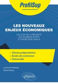 Laurence Fridlender et Michel Ruimy - Les nouveaux enjeux économiques - Les clés de la réussite aux examens écrits et entretiens oraux.