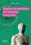 Brice Rabot - Histoire des épidémies de l’Antiquité à nos jours.