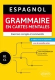 Claire Anzemberger et Carole Poux - Espagnol B1-C1 - Grammaire en cartes mentales avec exercices corrigés et commentés.