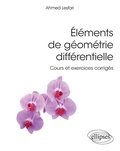 Ahmed Lesfari - Eléments de géométrie différentielle - Cours et exercices corrigés.