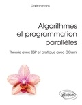 Gaétan Hains - Algorithmes et programmation parallèles - Théorie avec BSP et pratique avec OCaml.