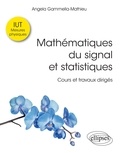 Angela Gammella-Mathieu - Mathématiques du signal et statistiques - Cours et travaux dirigés. IUT mesures physiques.