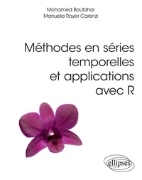 Mohamed Boutahar et Manuela Royer-Carenzi - Méthodes en séries temporelles et applications avec R.