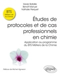 Xavier Bataille et Benoît Manuel - Etudes de protocoles et de cas professionnels en chimie - Application au programme du BTS Métiers de la Chimie.