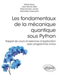 Mehdi Ayouz et Jean-Michel Gillet - Les fondamentaux de la mécanique quantique sous Python - Rappel de cours et exercices d'application avec programmes inclus.