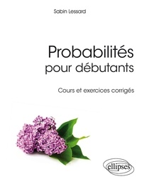 Sabin Lessard - Probabilités pour débutants - Cours et exercices corrigés.