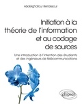 Abdelghafour Berraissoul - Initiation à la théorie de l’information et au codage de sources - Une introduction à l'intention des étudiants et des ingénieurs de télécommunications.