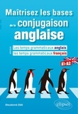 Dieudonné Zélé - Maîtrisez les bases de la conjugaison anglaise A1-A2 - Les temps grammaticaux anglais versus les temps grammaticaux français.