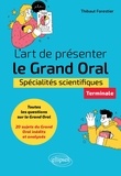 Thibaut Forestier - L'art de présenter le Grand Oral - Spécialités scientifiques Terminale.