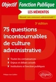 Philippe-Jean Quillien - 75 questions incontournables de culture administrative - Toutes catégories.