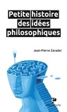 Jean-Pierre Zarader - Petite histoire des idées philosophiques.