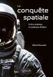 Michel Rousselet - La conquête spatiale - Entre science et science-fiction.