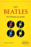 Bertrand Lemonnier - Les Beatles - De l’histoire au mythe.