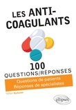 Yohan Audurier - Les anti-coagulants - Questions de patients, Réponses de spécialistes.