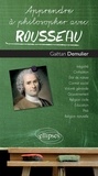 Gaëtan Demulier - Apprendre à philosopher avec Rousseau.